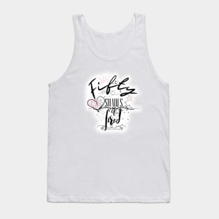 Fifty shades of fired Tank Top